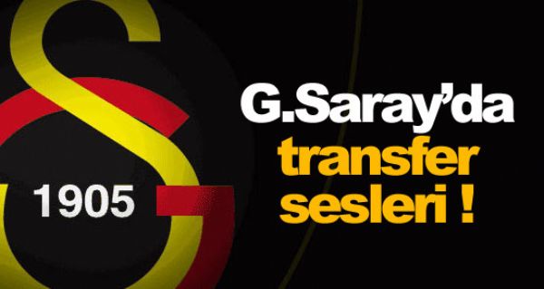 Galatasaray'da transfer sesleri !